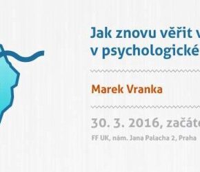 Přednáška na téma Jak znovu věřit výsledkům v psychologické vědě?
