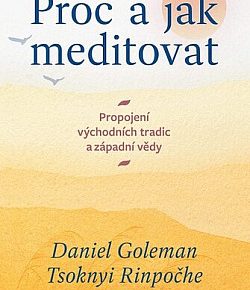 Proč a jak meditovat – Daniel Goleman, Tsoknyi Rinpočhe